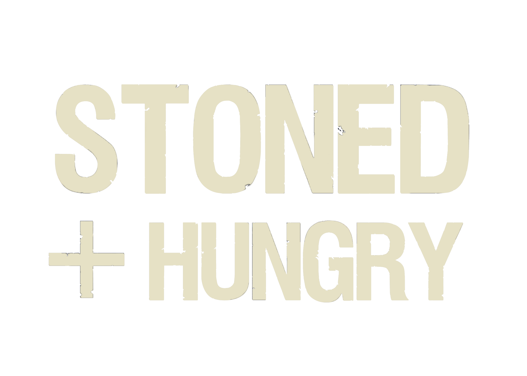 Stoned + Hungry